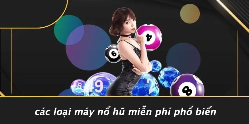 Các Loại Máy Nổ Hũ Miễn Phí Phổ Biến