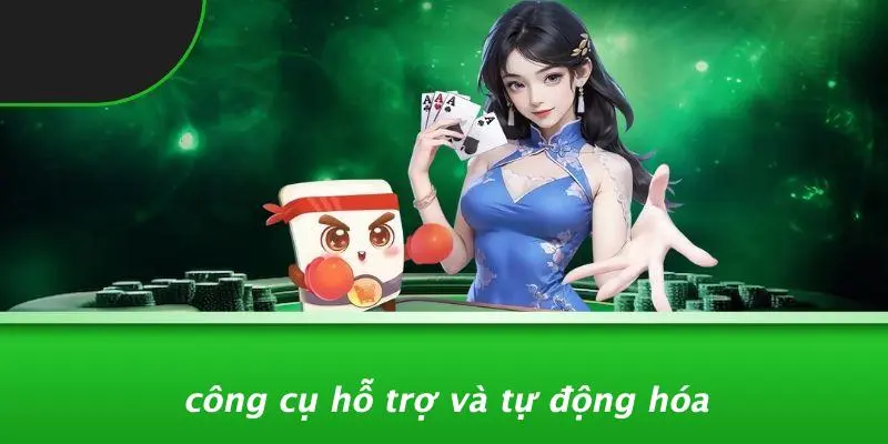 Công Cụ Hỗ Trợ Và Tự Động Hóa