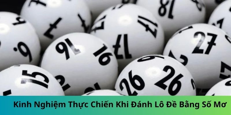 Kinh Nghiệm Thực Chiến Khi Đánh Lô Đề Bằng Số Mơ