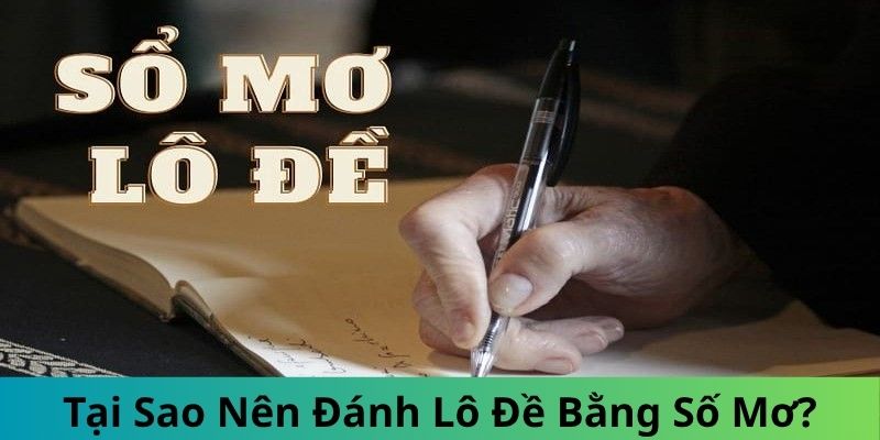 Tại Sao Nên Đánh Lô Đề Bằng Số Mơ?